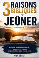 3 RAISONS BIBLIQUES DE JEÛNER: LE JEÛNE (French Edition) B0HGYD4LL2 Book Cover