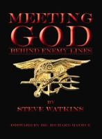 Meeting God Behind Enemy Lines: My Christian Testimony As a U. S. Navy Seal 0967105706 Book Cover