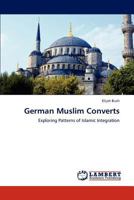 German Muslim Converts: Exploring Patterns of Islamic Integration 3659146994 Book Cover