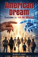 American Dream: Success in an Al World B0GY2YL1TQ Book Cover
