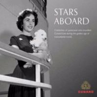 Stars Aboard: Celebrities of Yesteryear Who Travelled Cunard Line During the Golden Age of Transatlantic Travel 0954245121 Book Cover