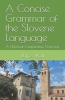 A Concise Grammar of the Slovene Language: A Historical-Comparative Overview B0H75WY41M Book Cover