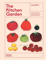 The Kitchen Garden: Sowing, Growing and Cooking for the Garden Enthusiast 1760762903 Book Cover