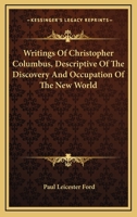 Writings of Christopher Columbus, Descriptive of the Discovery and Occupation of the New World; 117828901X Book Cover