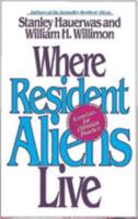 Where Resident Aliens Live: Exercises for Christian Practice 0687016053 Book Cover