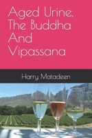 Aged Urine, The Buddha And Vipassana B0BCS3728L Book Cover