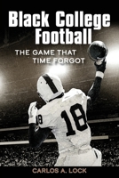 Black College Football : The Game That Time Forgot 173565020X Book Cover