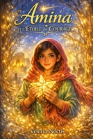 AMINA ET L’ÉTOILE DE COURAGE: Roman poignant sur la peur, les choix et le courage d’avancer (French Edition) B0GZK3HLDM Book Cover