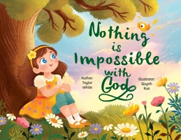 Nothing is Impossible With God: The true story of a young girl with big dreams and an even bigger God. B0F76T8BT1 Book Cover