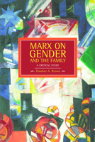 Marx on Gender and the Family: A Critical Study 1608462781 Book Cover