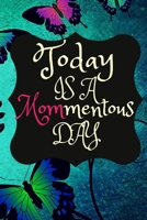 Today Is A MOMmentous Day: Best Mothers Day Unique Gift Ideas for Mom and Sisters B084QGRLHP Book Cover