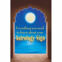 Everything You Need to Know About Your Astrology Sign 0595420826 Book Cover