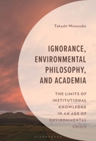 Ignorance, Environmental Philosophy, and Academia: How to Solve Environmental Crises (Environment and Society) B0GYVH2RZ6 Book Cover