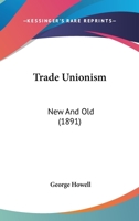 Trade Unionism New and Old 1165784777 Book Cover