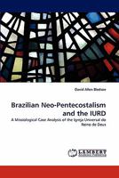 Brazilian Neo-Pentecostalism and the IURD 3844395806 Book Cover