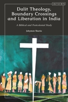 Dalit Theology, Boundary Crossings and Liberation in India: A Biblical and Postcolonial Study 075564235X Book Cover