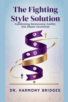 The Fighting Style: Solution Transforming Relationship Conflict into Deeper Connection B0F2GVPT2S Book Cover