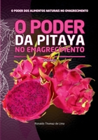O PODER DA PITAYA NO EMAGRECIMENTO: Volume 2 (O PODER DOS ALIMENTOS NATURAIS NO EMAGRECIMENTO) (Portuguese Edition) B0F336RXPP Book Cover