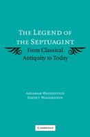 The Legend of the Septuagint: From Classical Antiquity to Today 0521104610 Book Cover