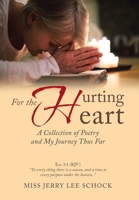 For the Hurting Heart: A Collection of Poetry and My Journey Thus Far 1728317274 Book Cover
