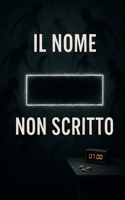 Il Nome non Scritto (Italian Edition) B0F5X1L6R4 Book Cover