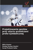 Projektowanie gestów przy uzyciu przestrzeni proto-symbolicznej (Polish Edition) 620945870X Book Cover