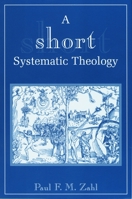A Short Systematic Theology 0802847293 Book Cover