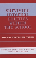 Surviving Internal Politics Within the School: Practical Strategies for Teachers 1578864747 Book Cover