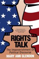 Rights Talk: The Impoverishment of Political Discourse 0029118239 Book Cover