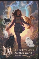 Lira and the Five Cats of Another World: A Journey Beyond the Veil of Magic B0FWR7S8D3 Book Cover