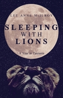 Sleeping with Lions: A Year in Tanzania 1639883975 Book Cover