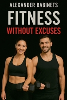 Fitness Without Excuses B0F9ZT4X2Z Book Cover