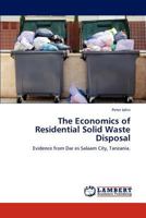 The Economics of Residential Solid Waste Disposal: Evidence from Dar es Salaam City, Tanzania. 3848430754 Book Cover