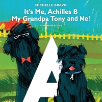 It's Me, Achilles B: My Grandpa Tony and Me! 1977224555 Book Cover