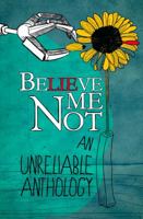 Believe Me Not, An Unreliable Anthology 0990767000 Book Cover