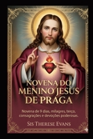 NOVENA DO MENINO JESUS DE PRAGA: Novena de 9 dias, milagres, terço, consagrações e devoções poderosas (Portuguese Edition) B0G823WXGT Book Cover