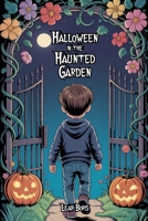 Halloween in the Haunted Garden B0FJK4W8DN Book Cover