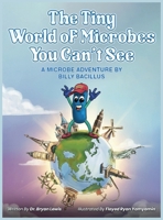 The Tiny World of Microbes You Can't See B0GKJF82ZP Book Cover
