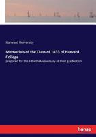 Memorials of the Class of 1833 of Harvard College: prepared for the Fiftieth Anniversary of their graduation 3337178901 Book Cover