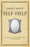 Samuel Smiles' Self Help: A 52 Brilliant Ideas Interpretation 1905940963 Book Cover