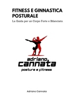 Fitness e Ginnastica Posturale: La Guida per un Corpo Forte e Bilanciato" (Italian Edition) B0DK3L6551 Book Cover