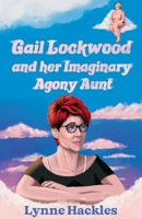Gail Lockwood and her Imaginary Agony Aunt 1915307015 Book Cover