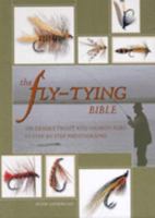 The Fly-Tying Bible: 100 Deadly Trout and Salmonflies in Step-by-Step Photographs 1877082236 Book Cover