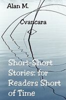 Short-Short Stories: For Readers Short of Time 1449086438 Book Cover