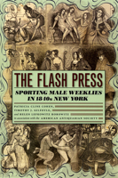 The Flash Press: Sporting Male Weeklies in 1840s New York (Historical Studies of Urban America) 0226112349 Book Cover