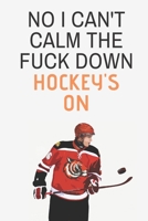 No i can't calm the fuck down Hockey's on: Ice hockey composition notebook | planner or journal 6 x 9 inches x 120 pages | perfect gift for ice hockey player 1673295185 Book Cover