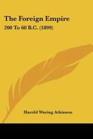 The Foreign Empire: 200 To 60 B.C. 1120759498 Book Cover