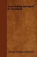 Trout-Fishing and Sport in Maoriland 1445558610 Book Cover
