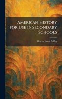 American History for Use in Secondary Schools 1025266471 Book Cover