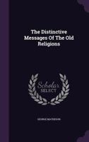 The Distinctive Messages Of The Old Religions 1120875978 Book Cover